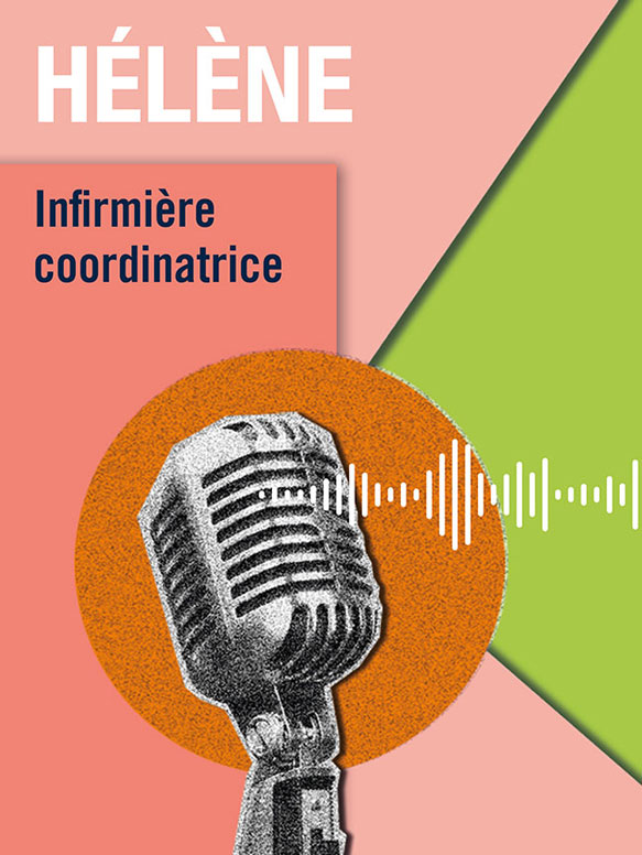 Podcast d’Hélène: la vie d’une infirmière coordinatrice